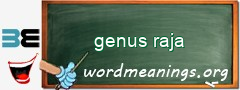 WordMeaning blackboard for genus raja